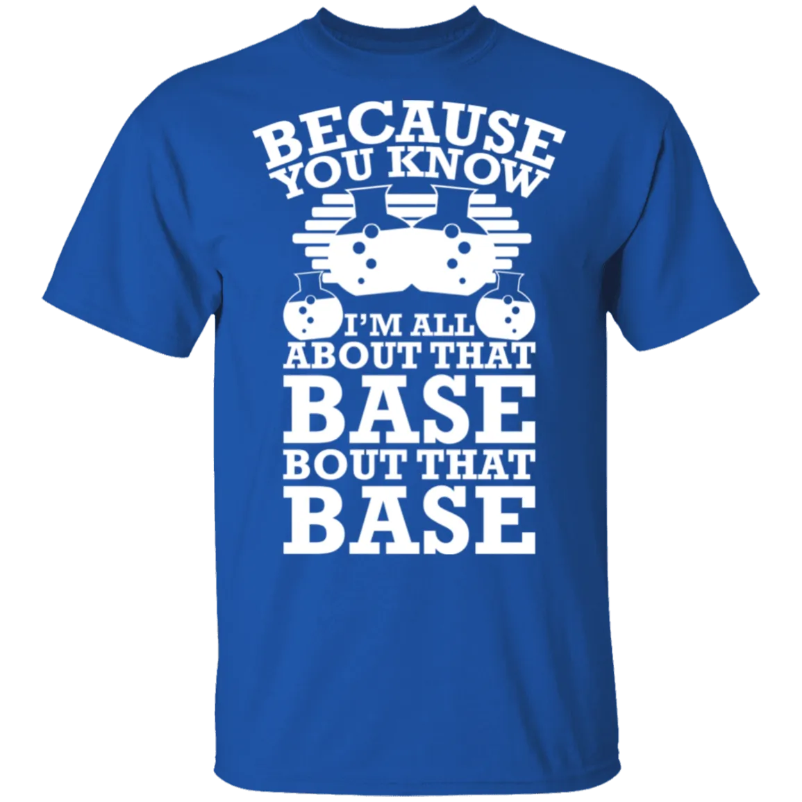All About That Base T-Shirt